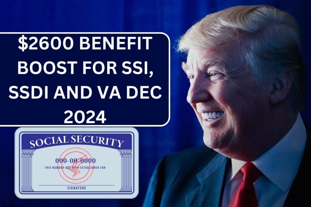 $2600 Benefit Boost for SSI, SSDI And VA Dec 2024 - Check Who Is Eligible & Payment Date