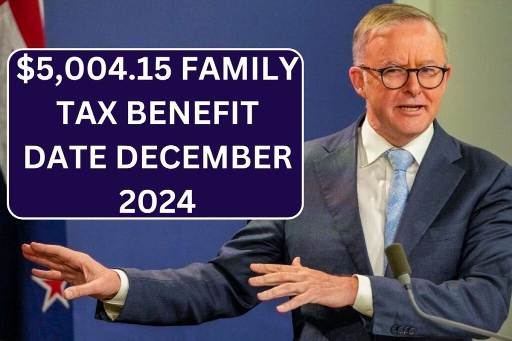 ⁠$5,004.15 Family Tax Benefit Date December 2024