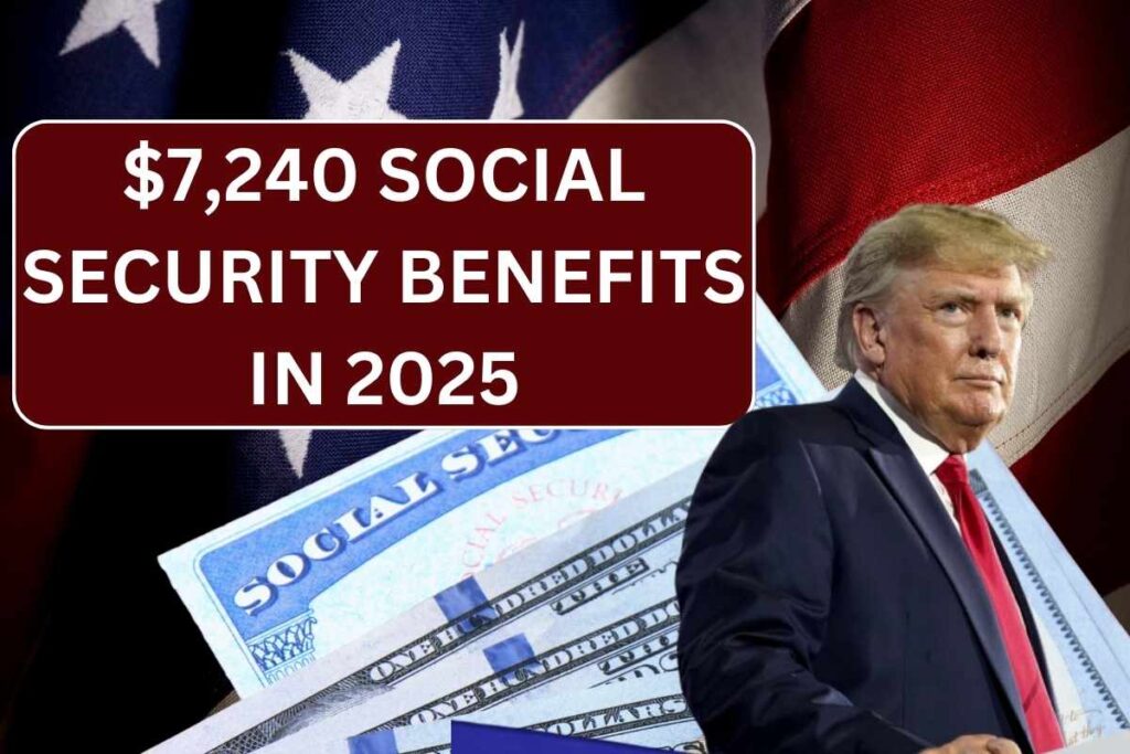 $7,240 Social Security Benefits In 2025 - Check Who is Eligible?