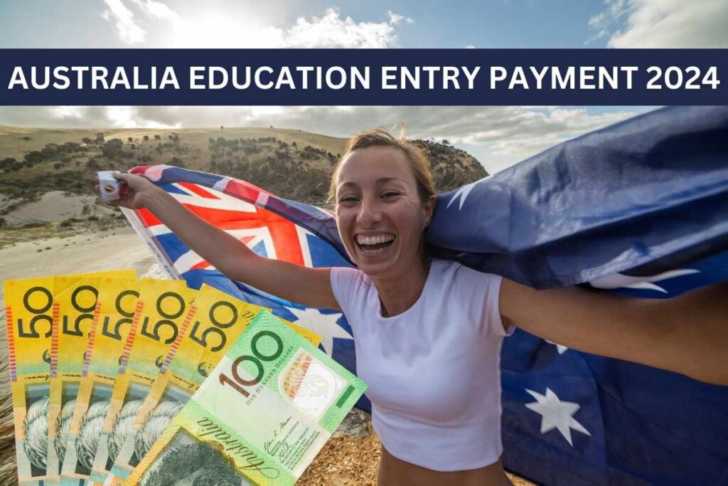 ⁠Australia Education Entry Payment 2024: Check Eligibility, Payment Date & Amount