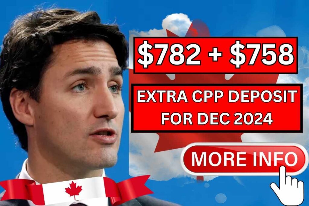 CPP $782 + $758 Extra Deposit For Dec 2024