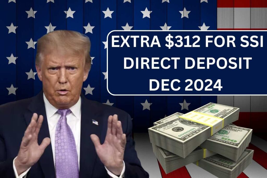 Extra $312 For SSI Direct Deposit Dec 2024 - Know Eligibility & Payment Dates